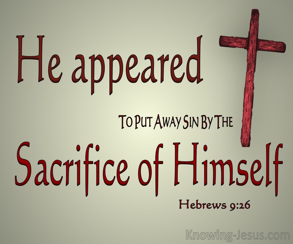 Hebrews 9:26 He Appeared To Put Away Sin (sage)